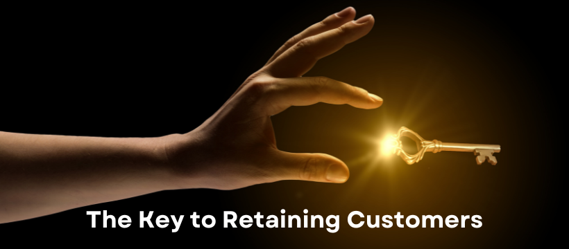 The Key to Retaining Customers